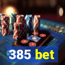 385 bet